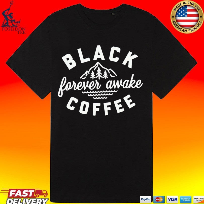 Black Coffee Forever Awake Mountain Unisex
