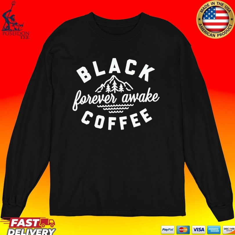Black Coffee Forever Awake Mountain Unisex