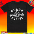 Black Coffee Forever Awake Mountain Unisex