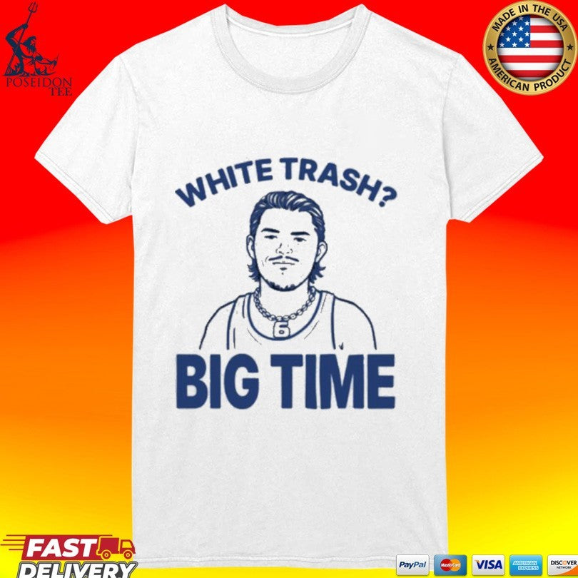 Bo Byram White Trash Big Time Bensons Unisex