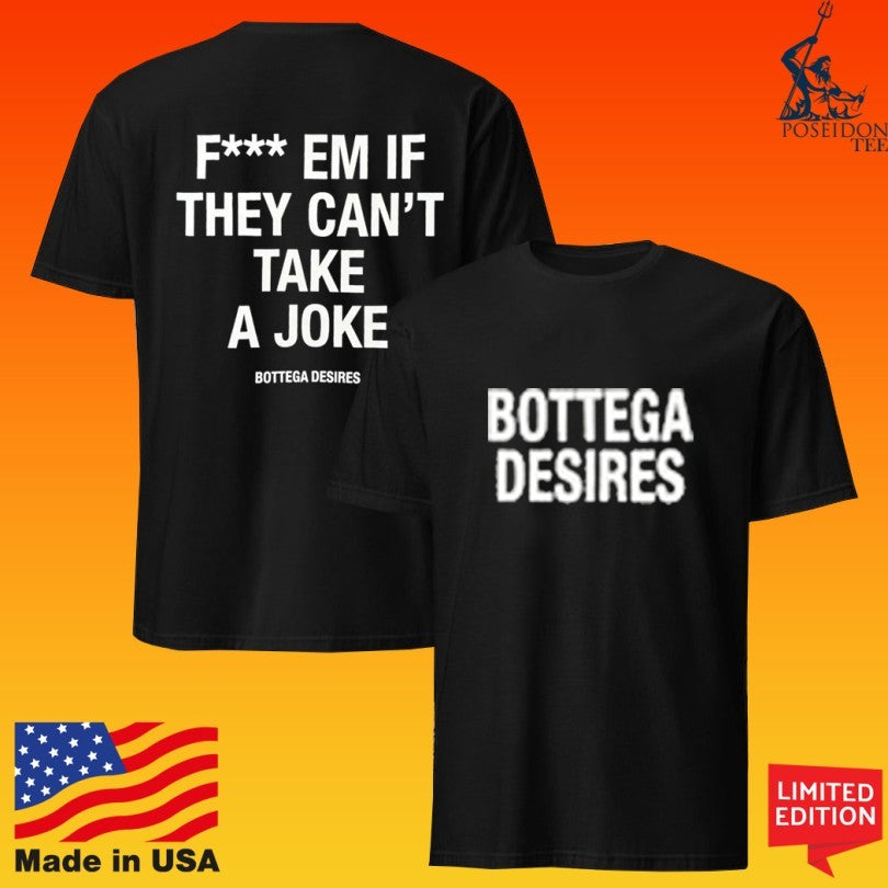 Bottega Desires Fuck Em If They Can’t Take A Joke Unisex
