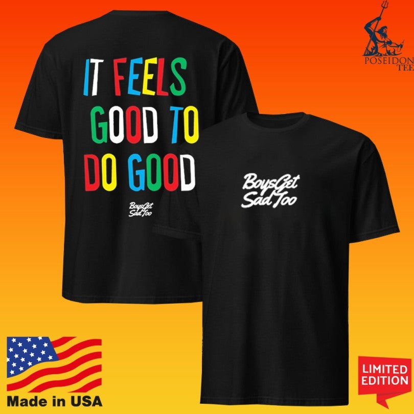 Boys Get Sad Too It Feels Good To Do Good Unisex