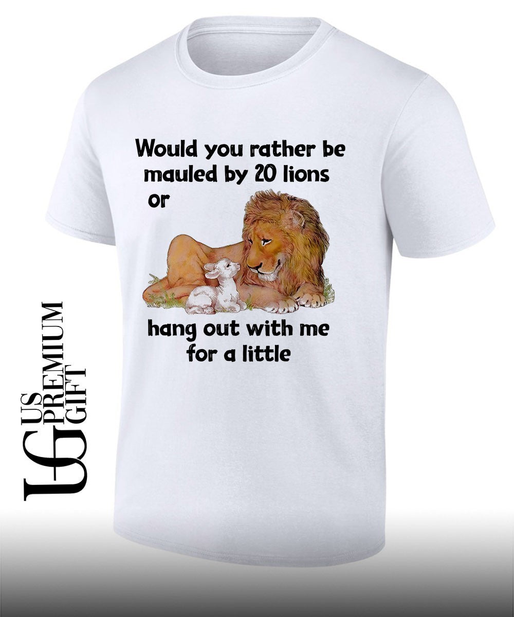 Biblical Peaceable Kingdom Lamb Lion would you rather be mauled by 20 lions shirt Unisex