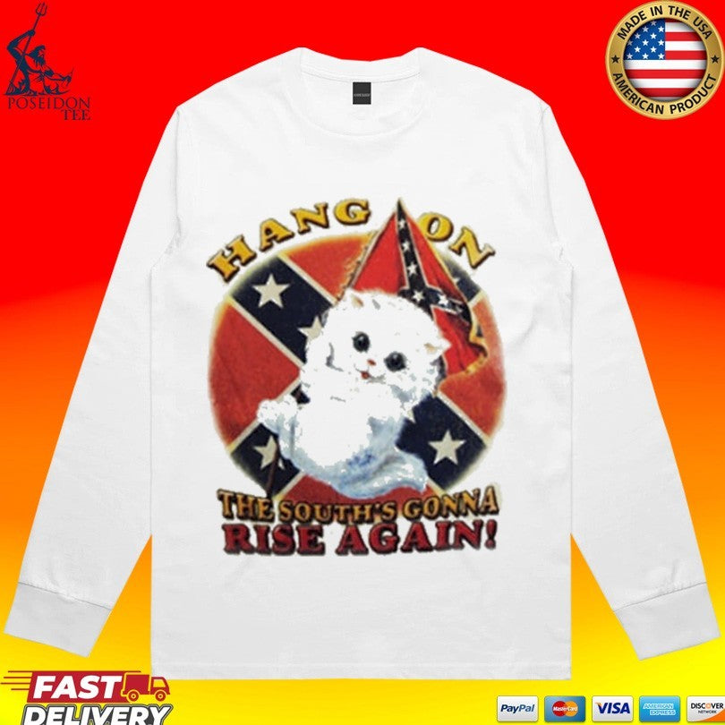 Cat Hang On The South’s Gonna Rise Again Unisex