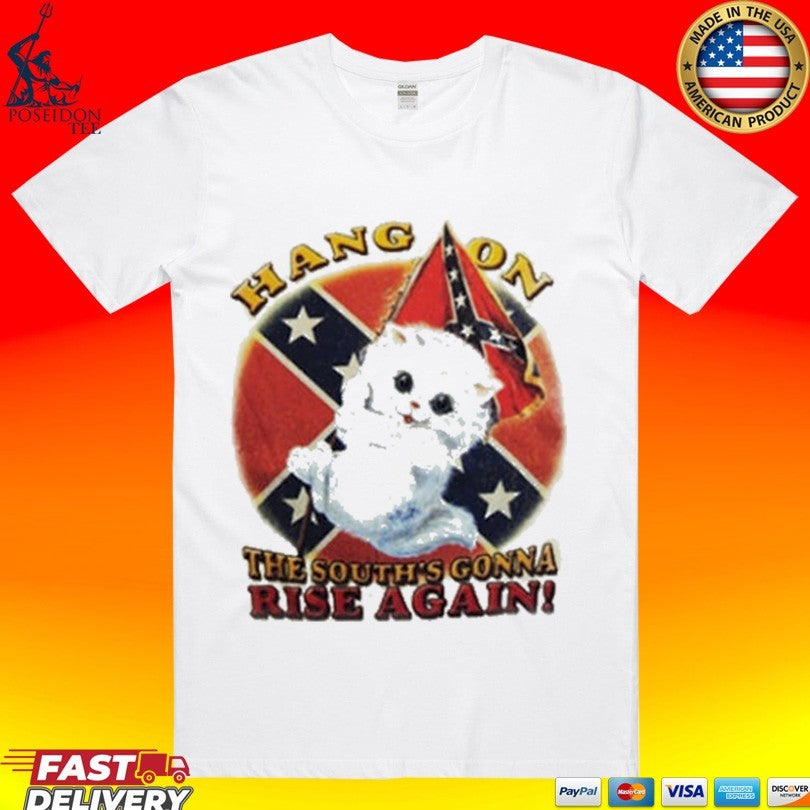 Cat Hang On The South’s Gonna Rise Again Unisex