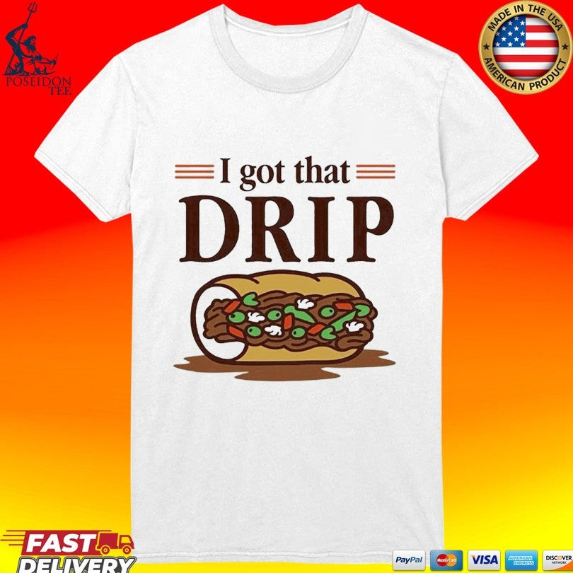 Chicago Italian Beef Sandwich I Got That Drip Graphic Unisex