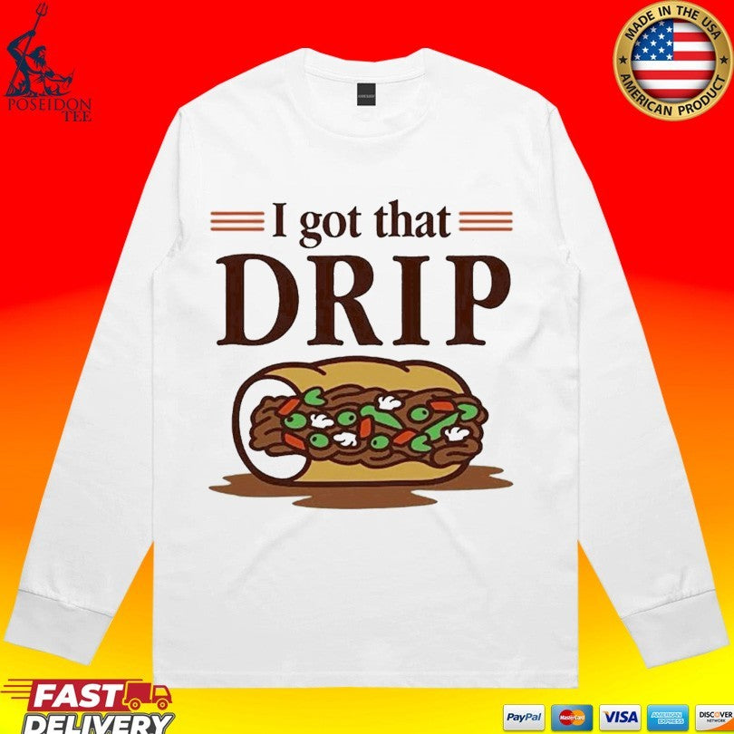 Chicago Italian Beef Sandwich I Got That Drip Graphic Unisex