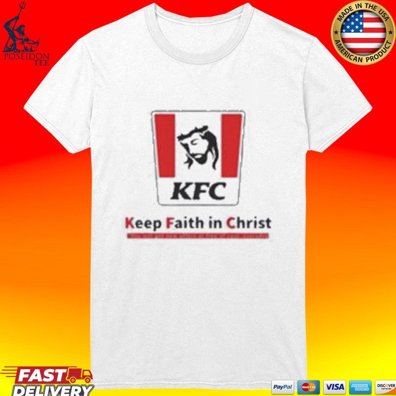 Christ Kfc Keep Faith In Christ Unisex