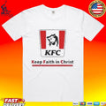 Christ Kfc Keep Faith In Christ Unisex