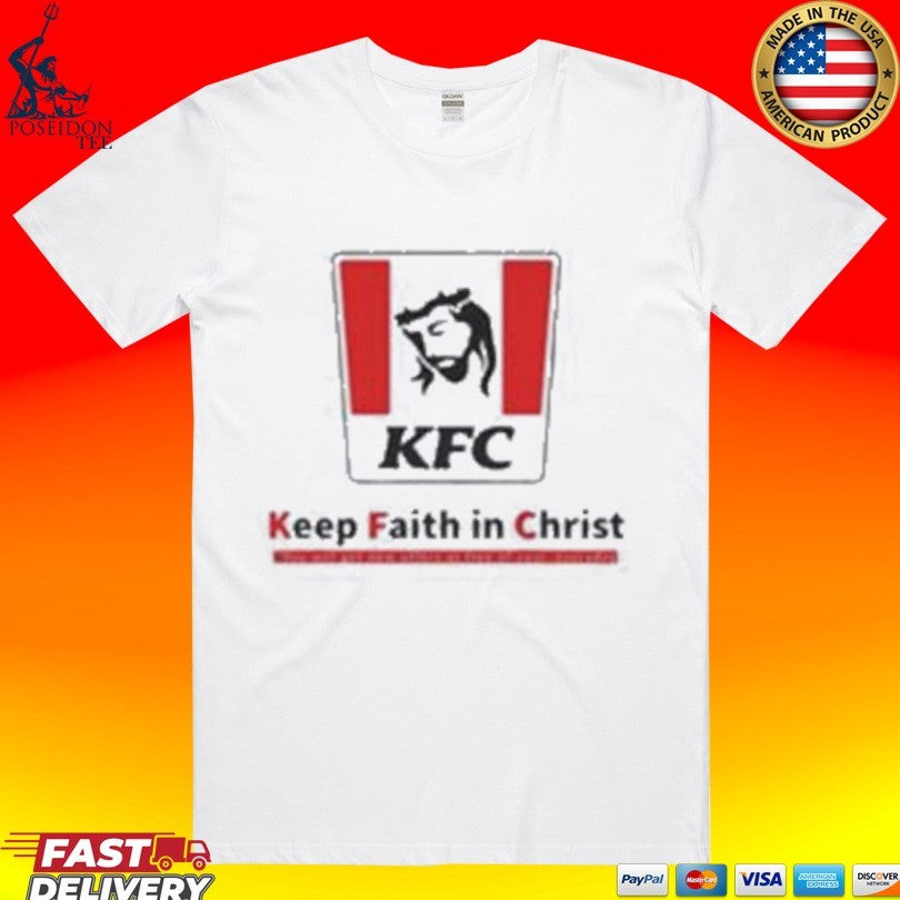 Christ Kfc Keep Faith In Christ Unisex