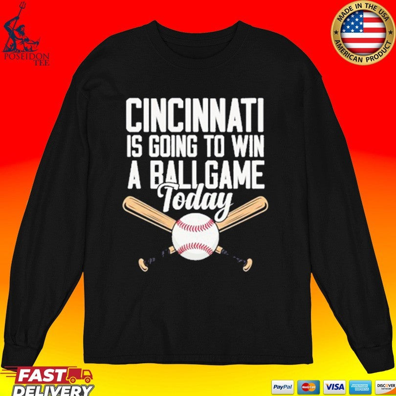Cincinnati Is Going To Win A Ballgame Today Unisex
