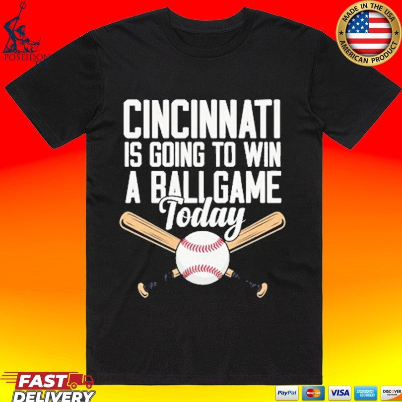 Cincinnati Is Going To Win A Ballgame Today Unisex