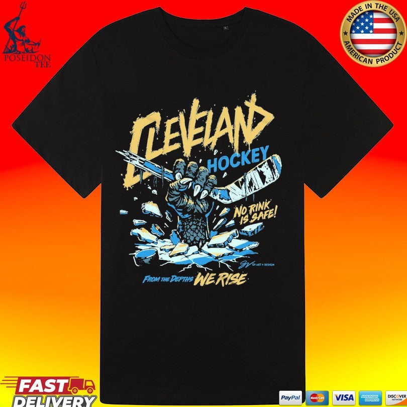 Cleveland Monsters Hockey No Rink Is Safe From The Depths We Rise Unisex