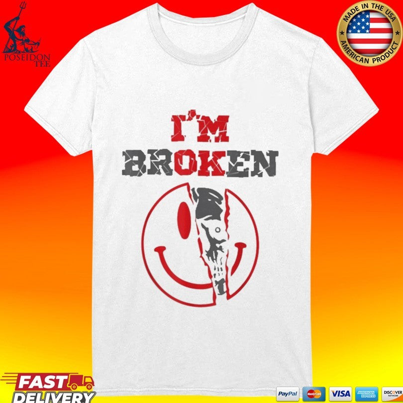 Confused Smile I’m Broken Invisible Illness I’m Ok Broken Unisex