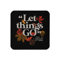 "Let Things Go" -Fall Coaster Unisex