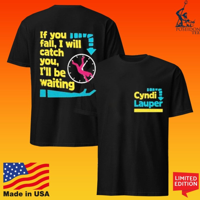 Cyndi Lauper If You Fall I Will Catch You I’ll Be Waiting Unisex