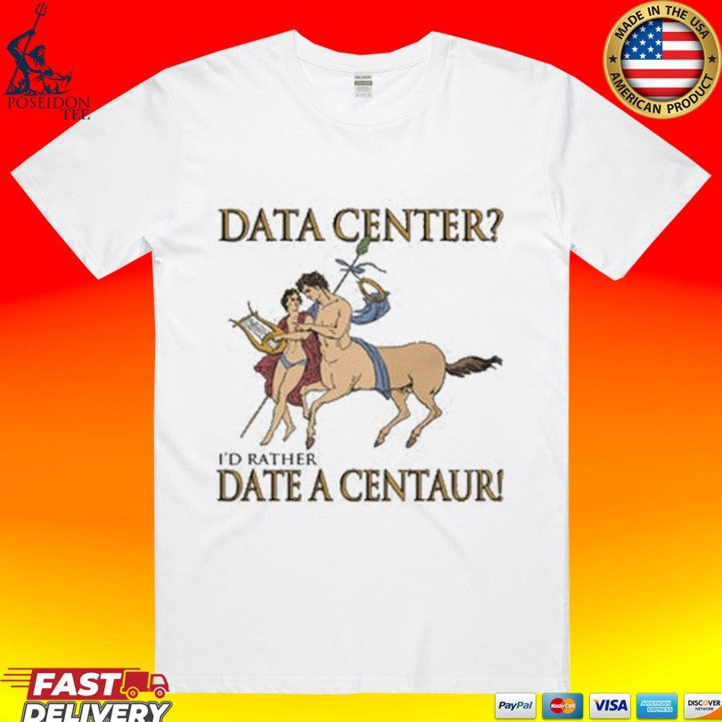 Data Center I’d Rather Date A Centaur Unisex