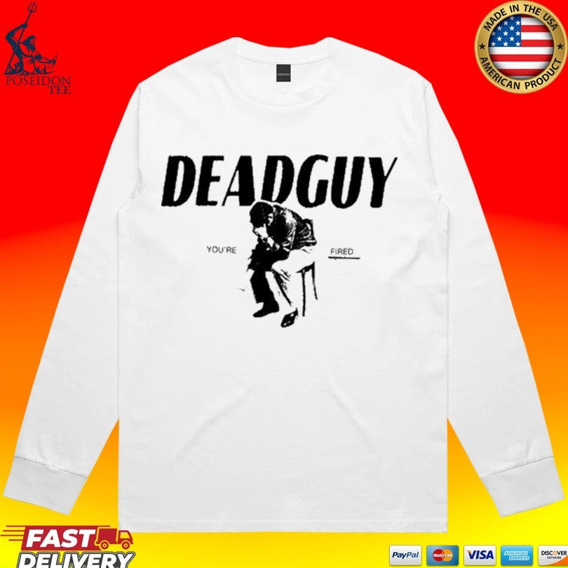 Deadguy You’re Fired Unisex