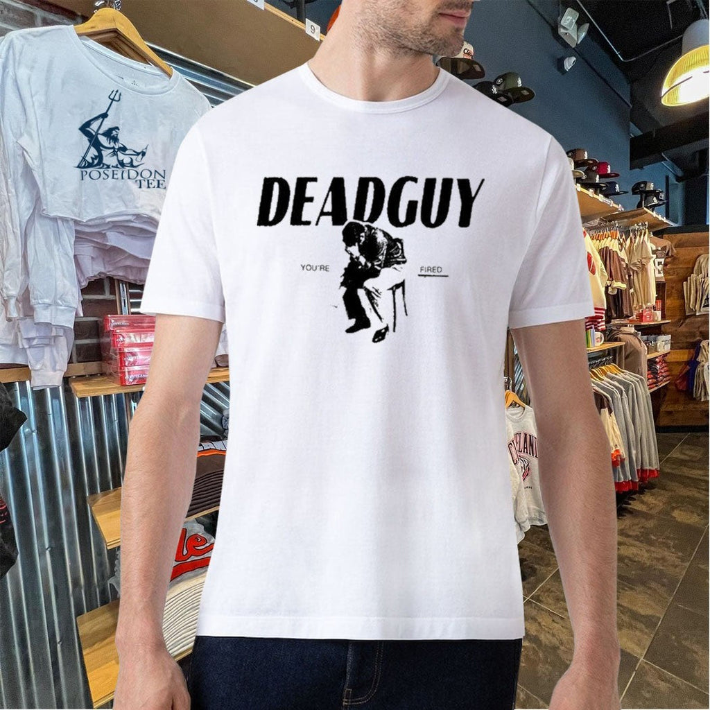 Deadguy You’re Fired Unisex