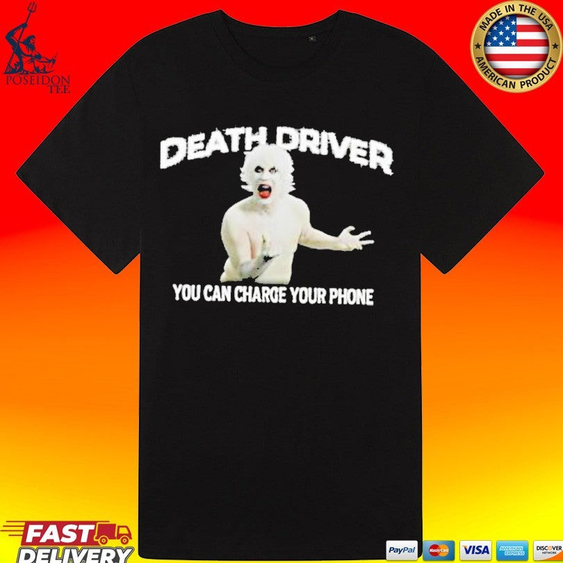 Death Driver You Can Charge Your Phone Unisex