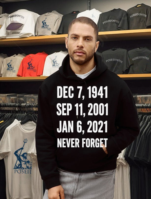Dec 7 1941 Sep 11 2001 Jan 6 2021 Never Forget Unisex