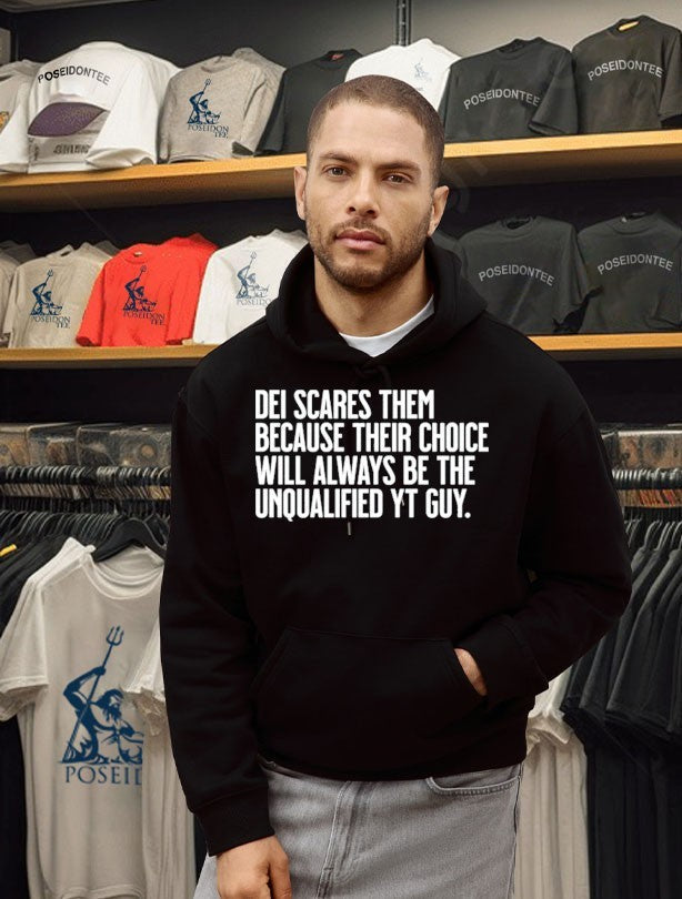 Dei Scares Them Because Their Choice Will Always Be The Unqualified Yt Guy Unisex
