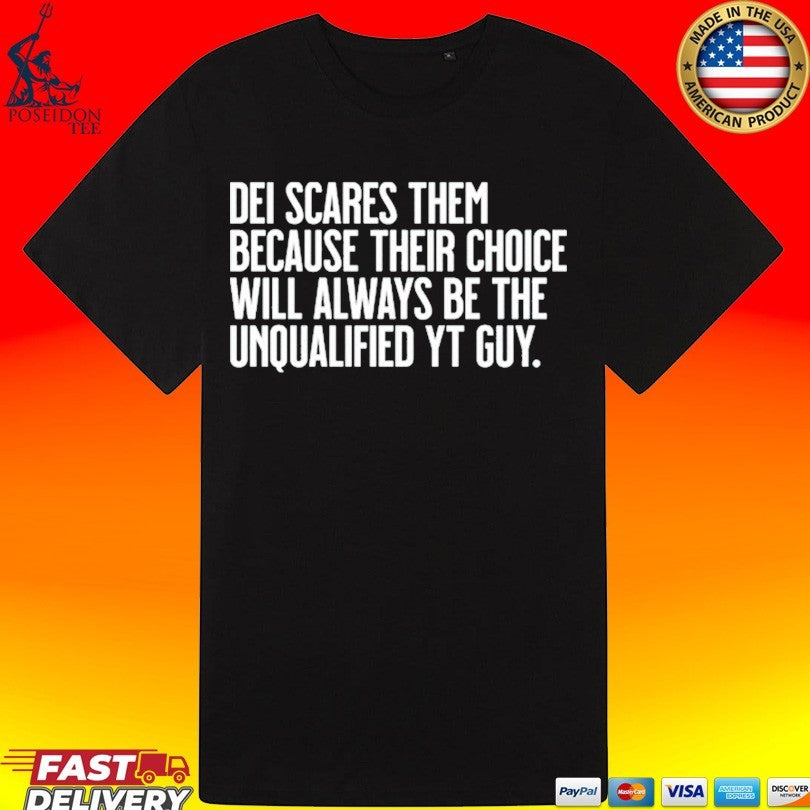 Dei Scares Them Because Their Choice Will Always Be The Unqualified Yt Guy Unisex