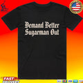 Demand Better Sugarman Out Unisex