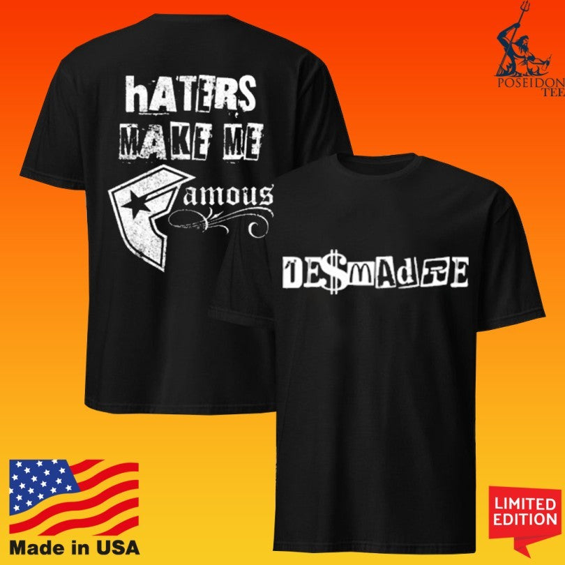 Desmadre World Desmadre Haters Make Me Famous Unisex