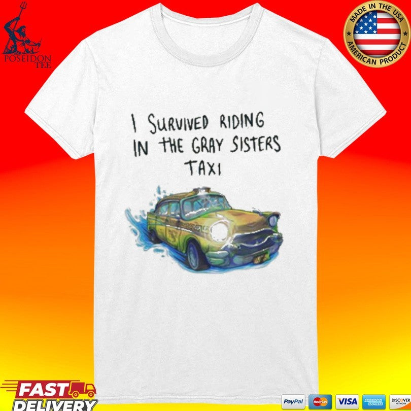 Dftba I Survived The Gray Sisters Taxi Unisex