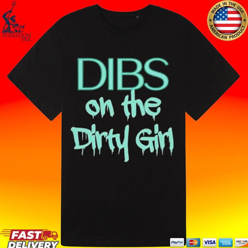 Dibs on the Dirty Girl Unisex