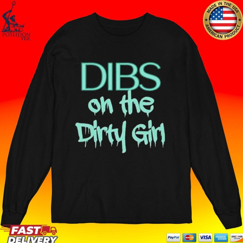 Dibs on the Dirty Girl Unisex