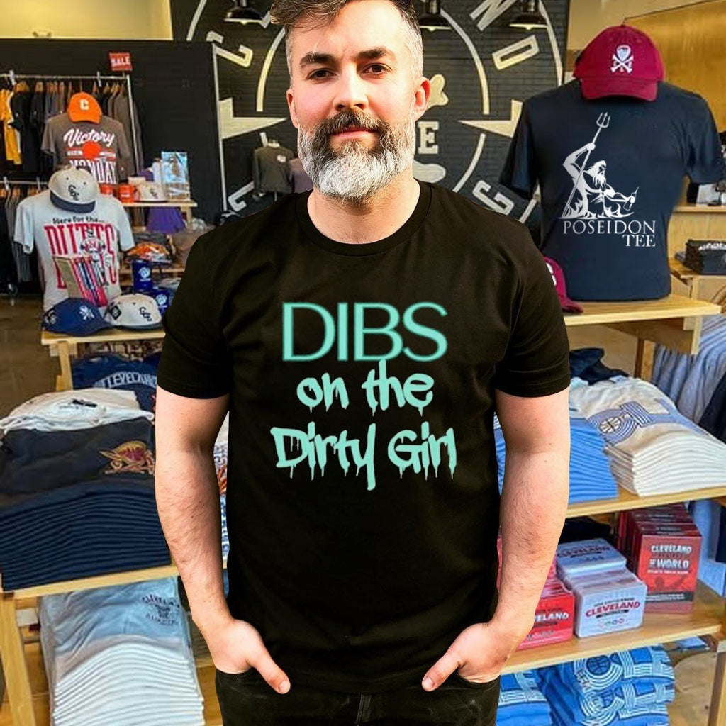 Dibs on the Dirty Girl Unisex