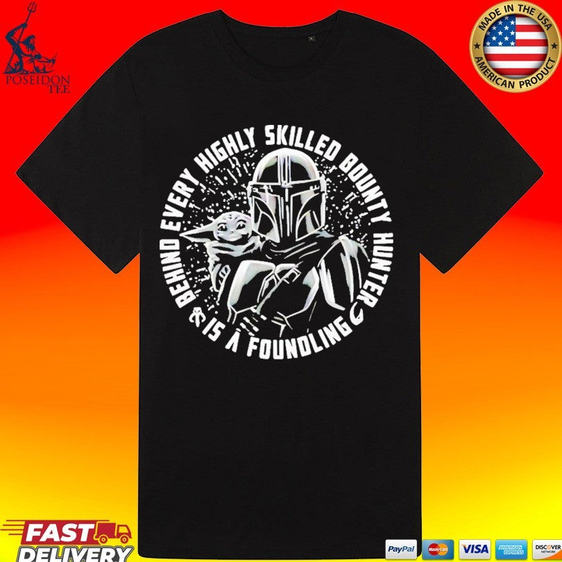 Din Djarin And Grogu Behind Every Highly Skilled Bounty Hunter Is A Foundling Unisex
