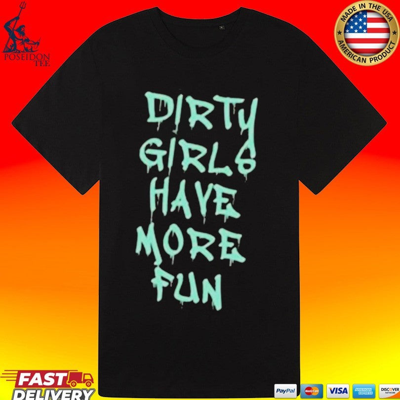 Dirty Girls Have More Fun 2026 Unisex