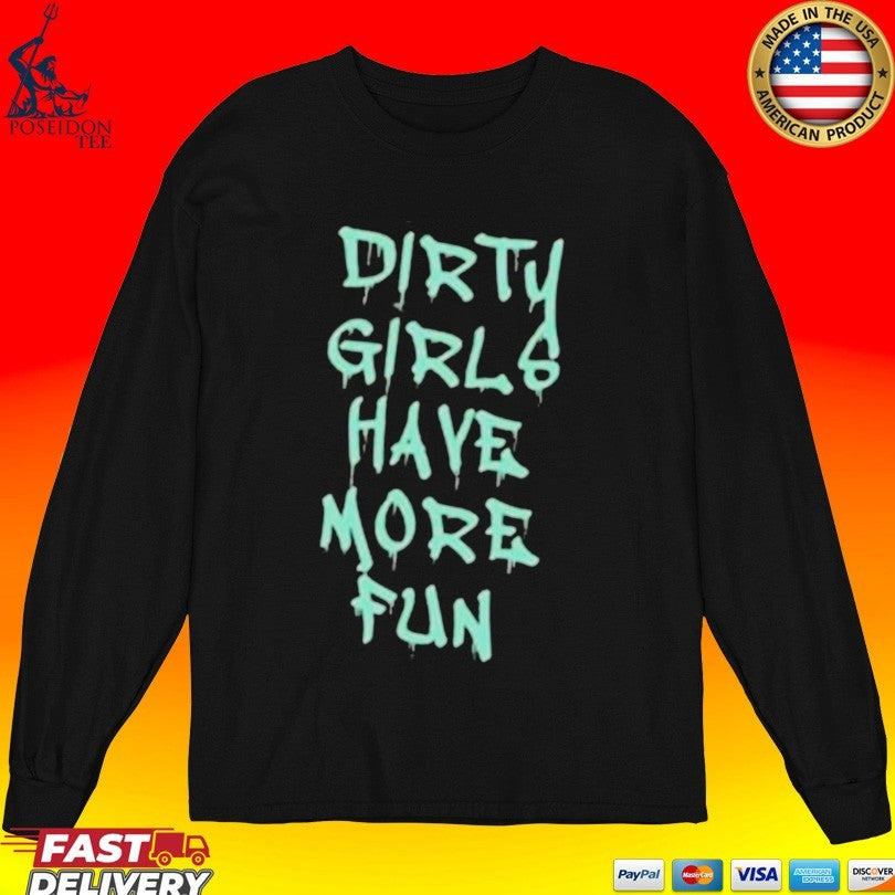 Dirty Girls Have More Fun 2026 Unisex