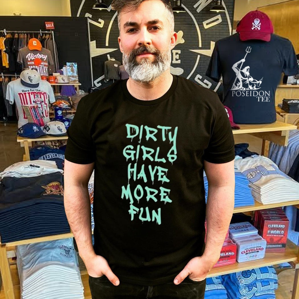 Dirty Girls Have More Fun 2026 Unisex