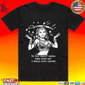 Do You Really Wanna Mess With Me I Dance With Sword Unisex