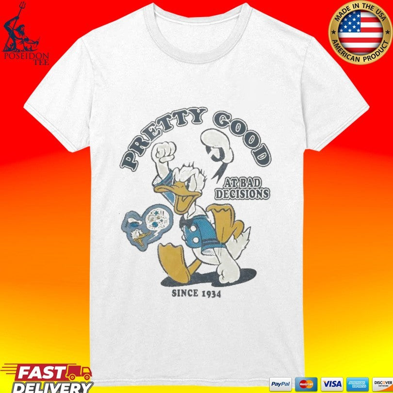 Donald Duck Pretty Good At Bad Decisions Since 1934 Unisex