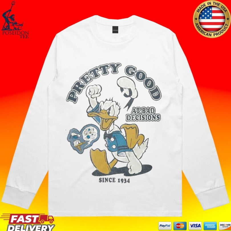 Donald Duck Pretty Good At Bad Decisions Since 1934 Unisex