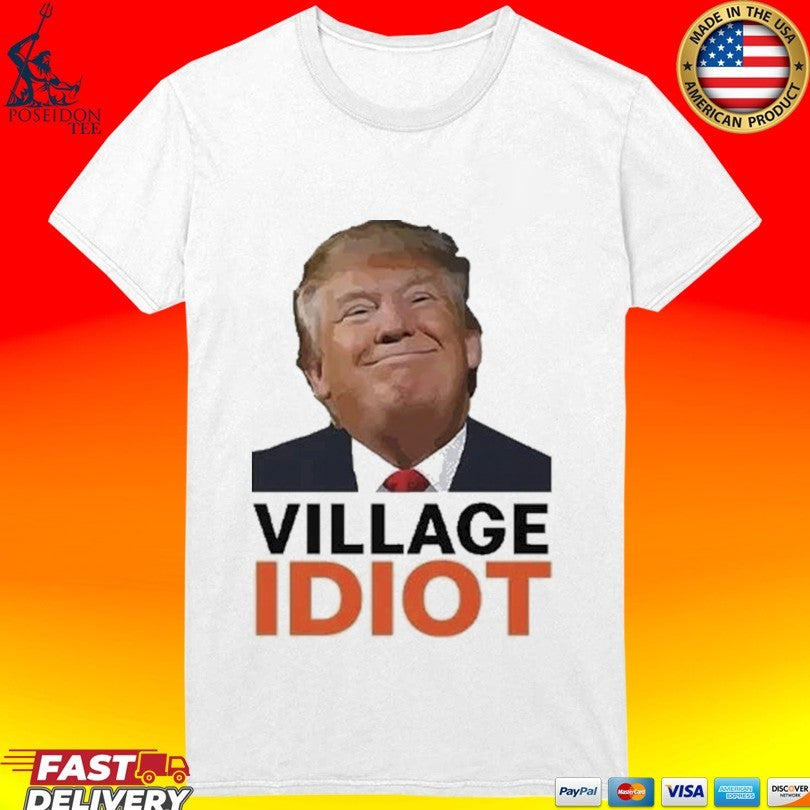 Donald Trump Village Idiot Unisex