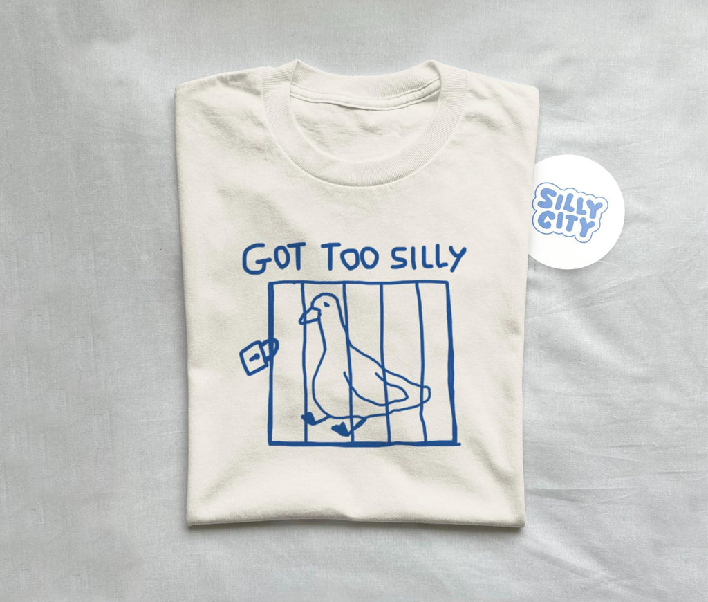 Got Too Silly Meme Silly Goose Unisex