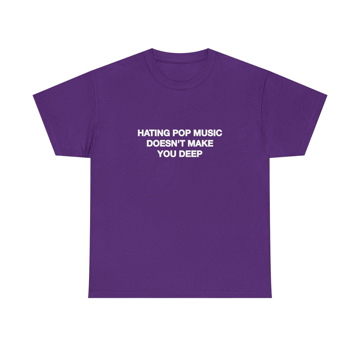 Hating Pop Music Doesn'T Make Deep Heavy Tee Y2k Iconic Girl Meme Concer Unhinged Sarcastic