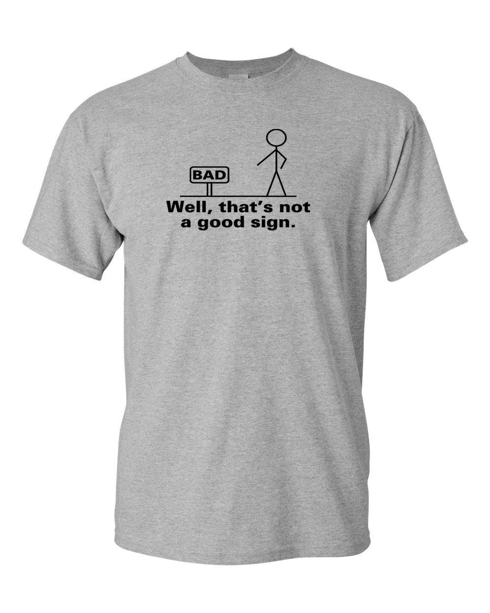 Well That'S Good Sign Tee Humor Unisex