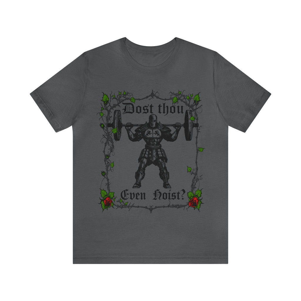 Dost Thou Even Hoist Gym Workout Tee Deadlift Meme Gym Rat
