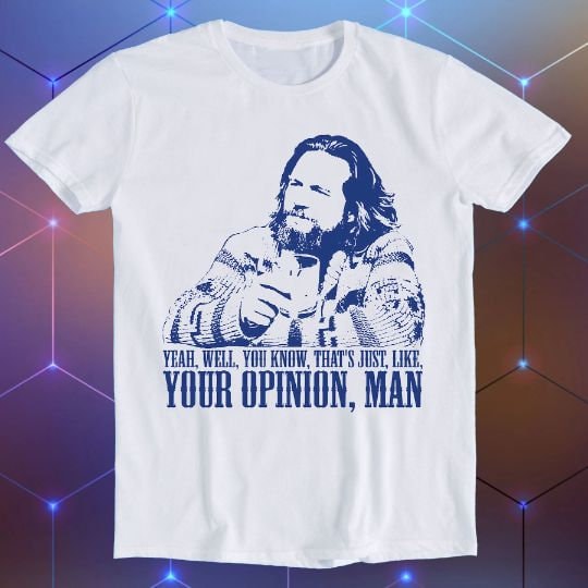 Big Lebowski Movie Quote Dude Well That'S Like E85 Unisex