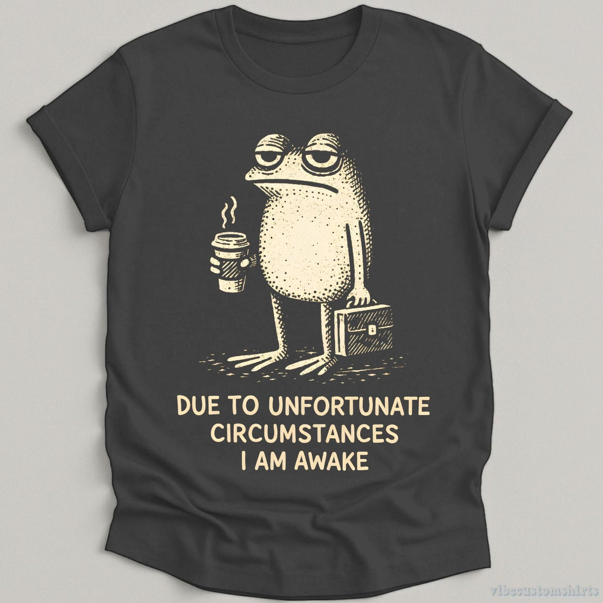 Due Unfortunate Circumstances Am Awake Sleepy Frog Coffee Lover Tee Morning Humor