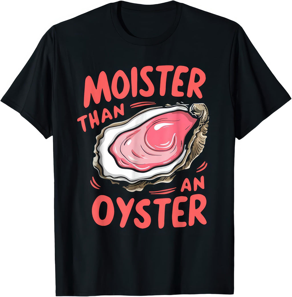 Moister Oyster Joke Humor Rude Unisex