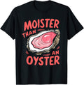Moister Oyster Joke Humor Rude Unisex