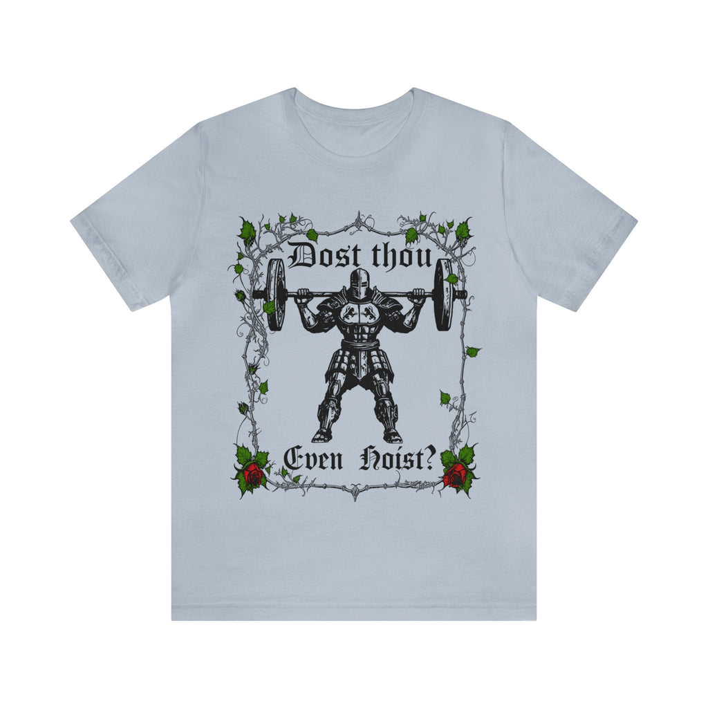 Dost Thou Even Hoist Gym Workout Tee Deadlift Meme Gym Rat